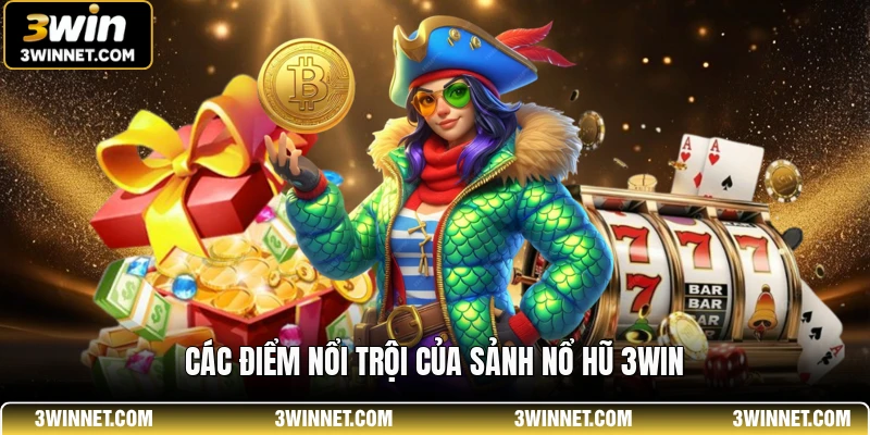 Các điểm nổi trội của sảnh nổ hũ 3WIN