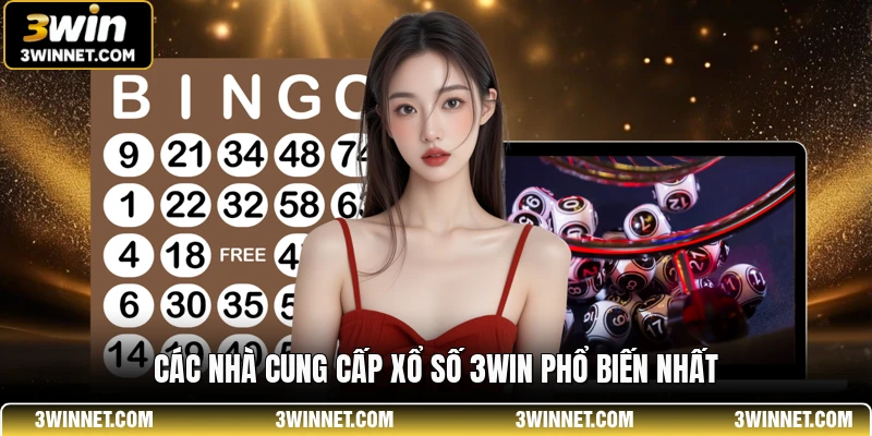 Các nhà cung cấp xổ số 3WIN phổ biến nhất