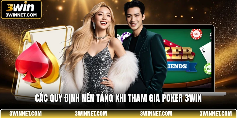 Poker 3WIN - Bí Quyết Chinh Phục Bàn Cược Đỉnh Cao 1 Các quy định nền tảng khi tham gia poker 3WIN