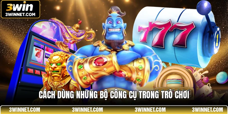 PG Soft 3WIN - Thế Giới Quay Hũ Trực Tuyến Hấp Dẫn 3 Cách dùng những bộ công cụ trong trò chơi