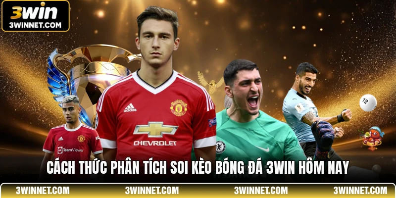 Soi Kèo Bóng Đá 3WIN Hôm Nay - Bí Quyết Phân Tích Kèo 1 Cách thức phân tích soi kèo bóng đá 3WIN hôm nay