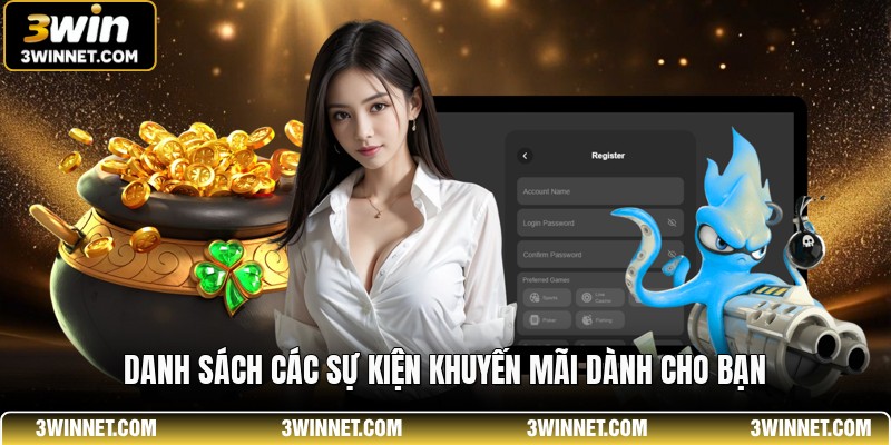 Đăng Ký 3WIN - Quy Trình Khởi Tạo Tài Khoản Thành Viên 3 Danh sách các sự kiện khuyến mãi dành cho bạn