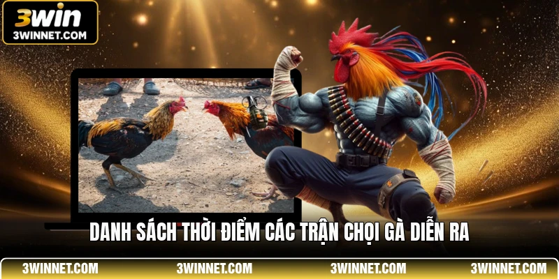 Lịch Thi Đấu WS168 - Theo Dõi Các Trận Gà Hấp Dẫn Nhất 2 Danh sách thời điểm các trận chọi gà diễn ra