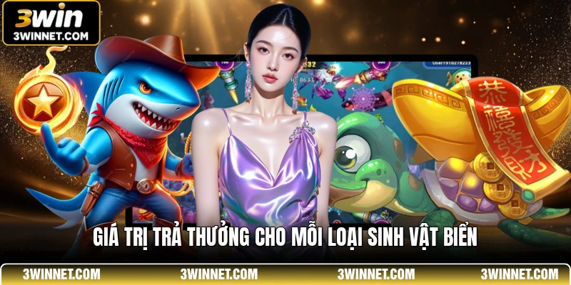 Bắn Cá JDB 3WIN - Đỉnh Cao Săn Thưởng Đại Dương Xanh 3 Giá trị trả thưởng cho mỗi loại sinh vật biển