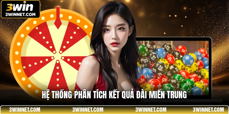 Phần Mềm Soi Cầu 3WIN - Giải Pháp Dự Đoán Xổ Số Đỉnh Cao 2 Hệ thống phân tích kết quả đài miền Trung