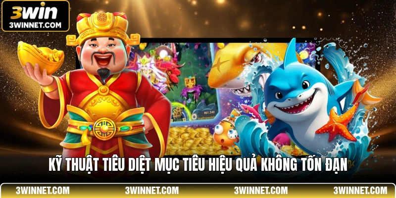 Bắn Cá JILI 3WIN - Trải Nghiệm Săn Thưởng Đỉnh Cao Nhất 3 Kỹ thuật tiêu diệt mục tiêu hiệu quả không tốn đạn
