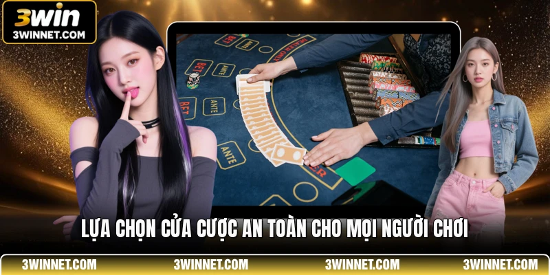 Baccarat 3WIN - Sảnh Bài Trực Tuyến Uy Tín Và Đẳng Cấp 3 Lựa chọn cửa cược an toàn cho mọi người chơi