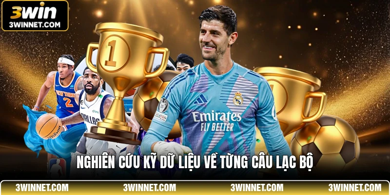 Thể Thao Ảo 3WIN - Sân Chơi Giải Trí Trực Tuyến Đỉnh Cao 3 Nghiên cứu kỹ dữ liệu về từng câu lạc bộ