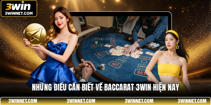 Baccarat 3WIN - Sảnh Bài Trực Tuyến Uy Tín Và Đẳng Cấp 1 Những điều cần biết về baccarat 3WIN hiện nay