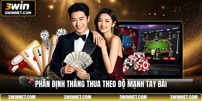 Poker 3WIN - Bí Quyết Chinh Phục Bàn Cược Đỉnh Cao 2 Phân định thắng thua theo độ mạnh tay bài