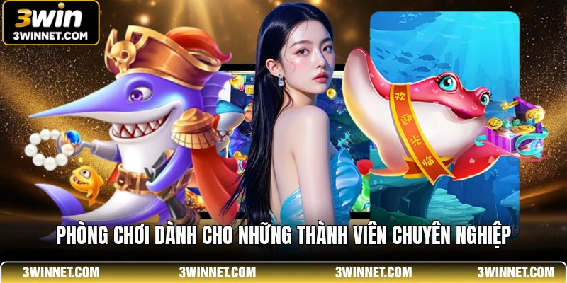 Bắn Cá TP 3WIN - Sân Chơi Đổi Thưởng Đẳng Cấp Nhất 3 Phòng chơi dành cho những thành viên chuyên nghiệp