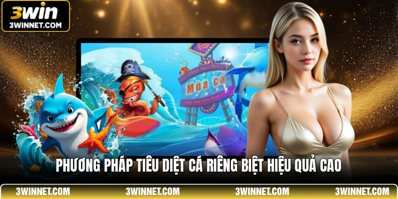 Bắn Cá CQ9 3WIN - Thế Giới Giải Trí Săn Cá Đỉnh Cao Nhất 3 Phương pháp tiêu diệt cá riêng biệt hiệu quả cao