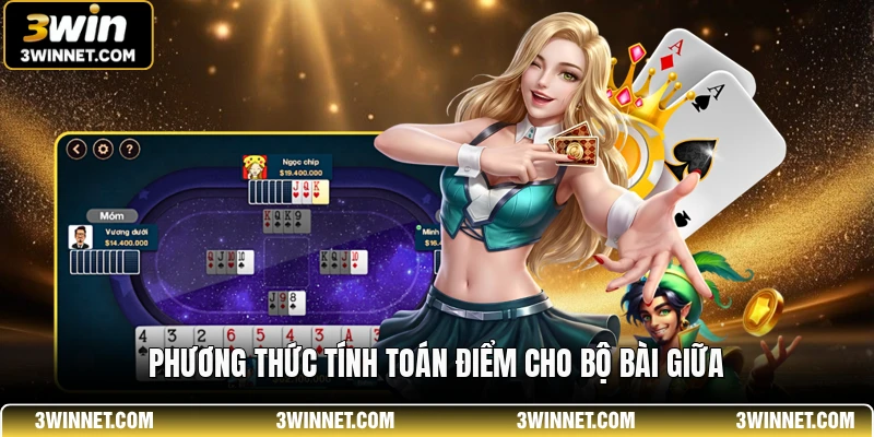 Mậu Binh 3WIN - Trải Nghiệm Đấu Trí Sắp Xếp Bài Đỉnh Cao 2 Phương thức tính toán điểm cho bộ bài giữa