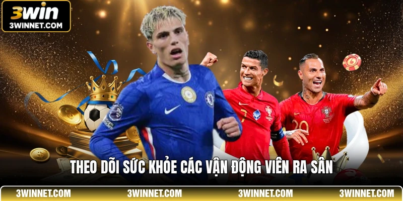 Soi Kèo Bóng Đá 3WIN Hôm Nay - Bí Quyết Phân Tích Kèo 2 Theo dõi sức khỏe các vận động viên ra sân