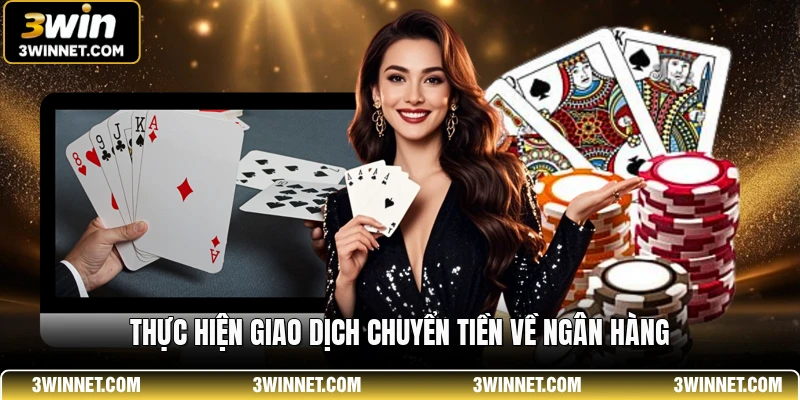 Thực hiện giao dịch chuyển tiền về ngân hàng