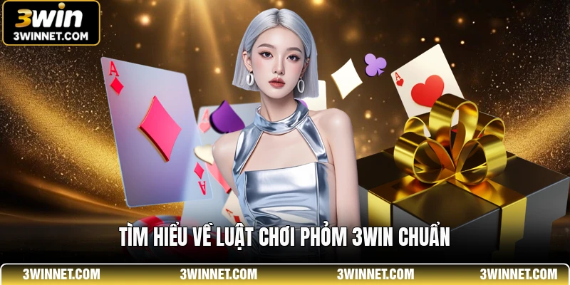 Phỏm 3WIN - Những Ván Bài Đấu Trí Sát Phạt Đỉnh Cao 1 Tìm hiểu về luật chơi phỏm 3WIN chuẩn
