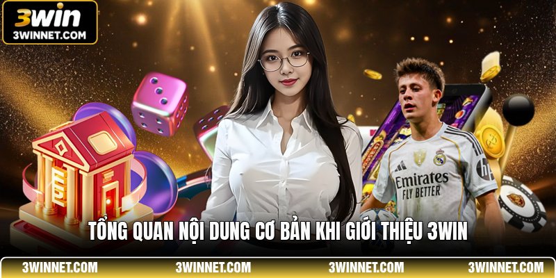 Giới Thiệu 3WIN - Nền Tảng Cá Cược Đẳng Cấp Hàng Đầu 1 Tổng quan nội dung cơ bản khi giới thiệu 3WIN