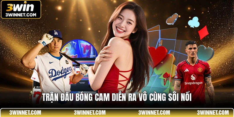 Trận đấu bóng cam diễn ra vô cùng sôi nổi
