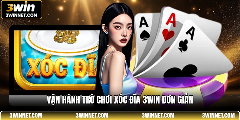 Xóc Đĩa 3WIN - Quy Luật Tham Gia Và Mẹo Cược Hiệu Quả 1 Vận hành trò chơi xóc đĩa 3WIN đơn giản